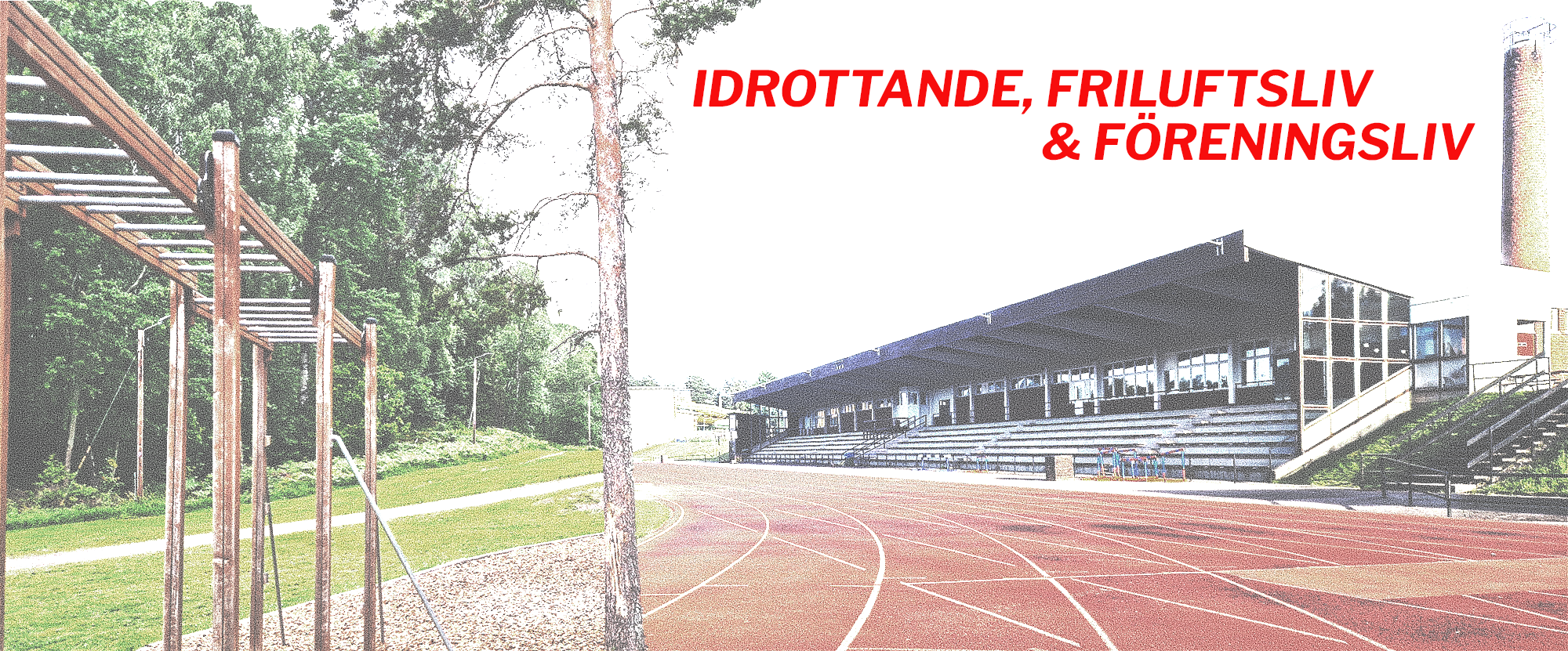 Till vänster i bild syns grönska och en del i ett utegym. Till höger i bild en löparbana och en läktare. Text i bild: idrottande, friluftsliv & föreningsliv